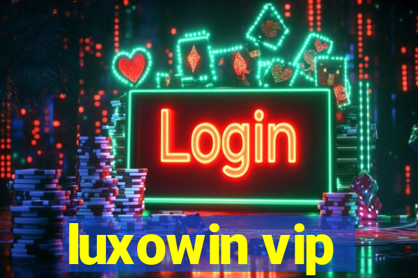 luxowin vip